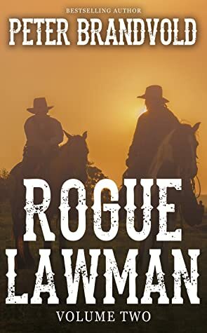 Rogue Lawman: The Complete Series, Volume 2 by Peter Brandvold