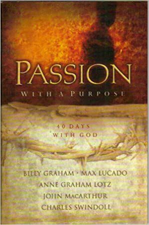 Passion with a Purpose by Billy Graham, Max Lucado, Anne Graham Lotz