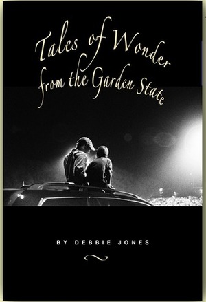 Tales of Wonder from the Garden State by Debbie Jones