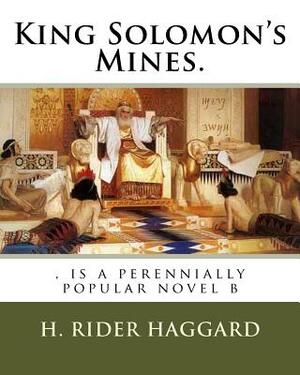 King Solomon's Mines.: , is a perennially popular novel b by H. Rider Haggard