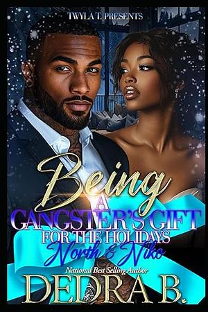 Being A Gangster's Gift For The Holidays: North & Niko by Dedra B., Dedra B.