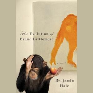 The Evolution of Bruno Littlemore by Benjamin Hale