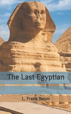 The Last Egyptian by L. Frank Baum