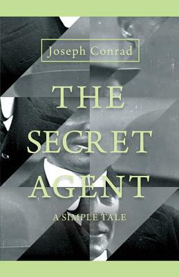 The Secret Agent - A Simple Tale by Joseph Conrad