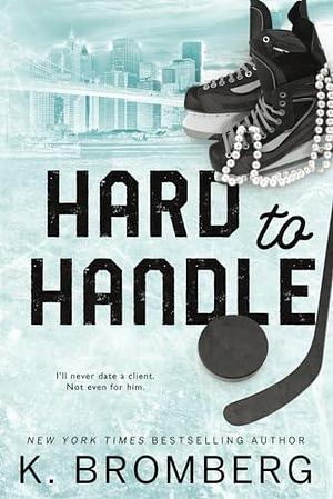 Hard to Handle: Special Edition (The Play Hard Series by K. Bromberg, K. Bromberg