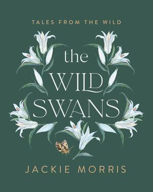 The Wild Swans by Jackie Morris, Hans Christian Andersen