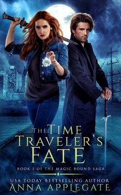 The Time Traveler's Fate (Book 3 of the Magic Bound Saga) by Anna Applegate