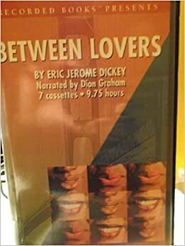 Between Lovers: by Eric Jerome Dickey, Dion Graham