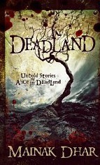 Deadland: Untold Stories of Alice in Deadland by Mainak Dhar