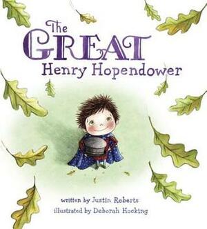 The Great Henry Hopendower by Deborah Hocking, Justin Roberts