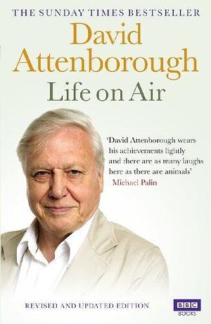 David Attenborough: Life on Air by David Attenborough