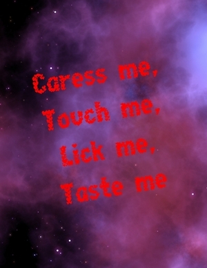 Caress me, Touch me, Lick me, Taste me: sex game for adults, virgins, wifes, husband couples, you don't know how to start having sex - this is help fo by Koko Publishing