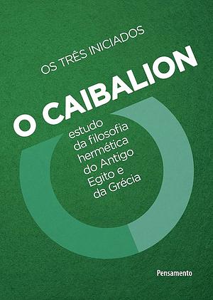 O Caibalion by Three Initiates