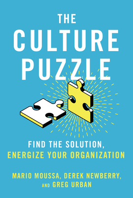 The Culture Puzzle: Find the Solution, Energize Your Organization by Mario Moussa