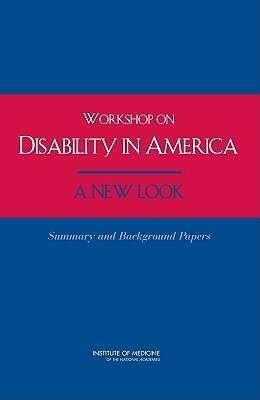 Workshop on Disability in America: A New Look: Summary and Background Papers by Institute of Medicine, Committee on Disability in America a New, Board on Health Sciences Policy