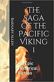 The Saga of the Pacific Viking 1 by Barnaby Allen