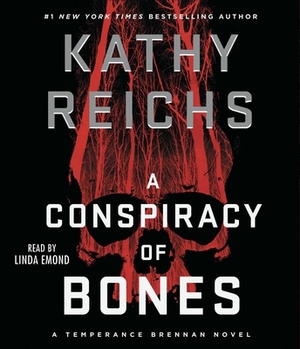 A Conspiracy of Bones by Kathy Reichs