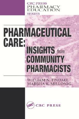 Pharmaceutical Care: Insights from Community Pharmacists by Judith Miguel Kitchen, Marsha K. Millonig, William N. Tindall