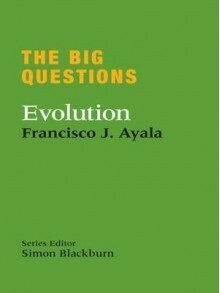 The Big Questions: Evolution by Francisco J. Ayala