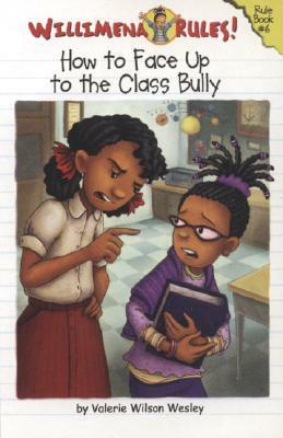 How to Face Up to the Class Bully by Maryn Roos, Valerie Wilson Wesley