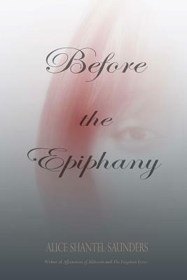 Before the Epiphany by Alice Saunders