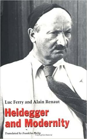 Heidegger and Modernity by Luc Ferry, Alain Renaut