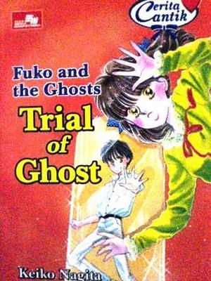 Fuko and the Ghosts : Trial of Ghost by Keiko Nagita