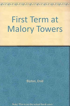 First Term at Malory Towers by Enid Blyton