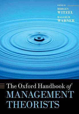 The Oxford Handbook of Management Theorists by Morgen Witzel, Malcolm Warner