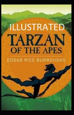 Tarzan of the Apes Illustrated by Edgar Rice Burroughs