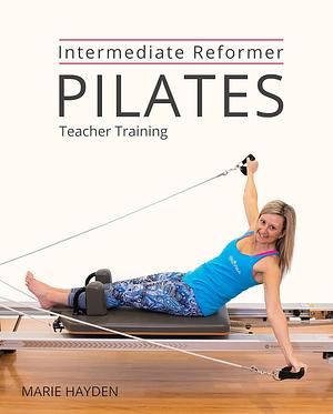 Intermediate Reformer Pilates Teacher Training by Marie Hayden