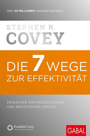Die Sieben Wege Zur Effektivität by Stephen R. Covey