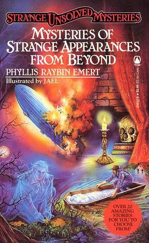 Mysteries of Strange Appearances From Beyond by Phyllis Raybin Emert