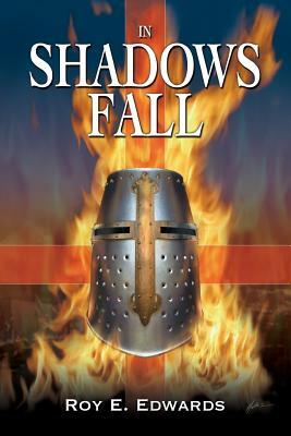 In Shadows Fall by Roy E. Edwards