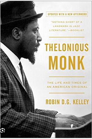 Thelonious Monk: The Life and Times of an American Original by Robin D.G. Kelley