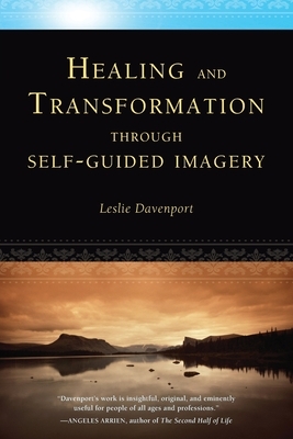Healing and Transformation Through Self-Guided Imagery by Leslie Davenport