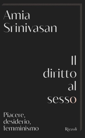 Il diritto al sesso by Amia Srinivasan