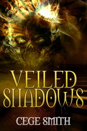 Veiled Shadows by Cege Smith