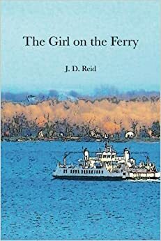 The Girl on the Ferry by J.D. Reid