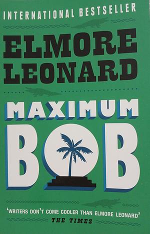 Maximum Bob by Elmore Leonard
