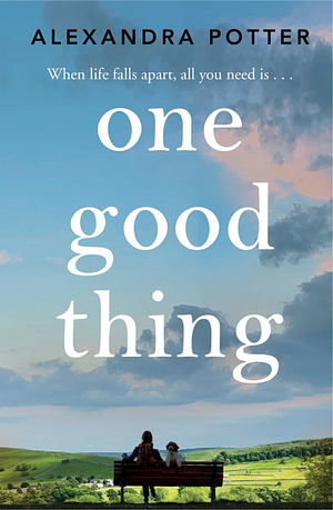 One Good Thing by Alexandra Potter