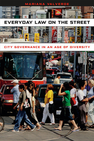 Everyday Law on the Street: City Governance in an Age of Diversity by Mariana Valverde
