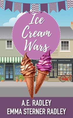 Ice Cream Wars by Amanda Radley, Emma Sterner-Radley