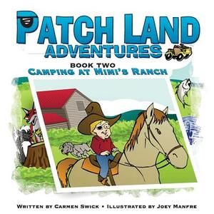 Patch Land Adventures Book two "Camping at Mimi's Ranch" by Carmen D. Swick