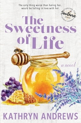 The Sweetness of Life by Kathryn Andrews