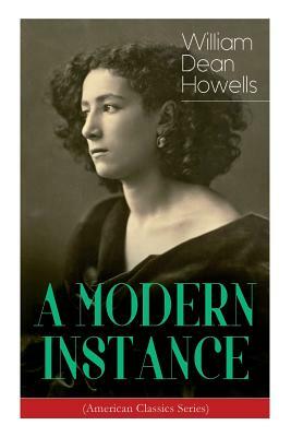 A MODERN INSTANCE (American Classics Series) by William Dean Howells