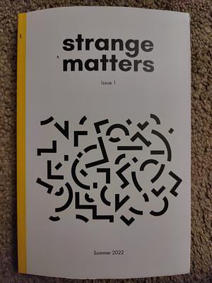 Strange Matters: Issue One, Summer 2022 by 