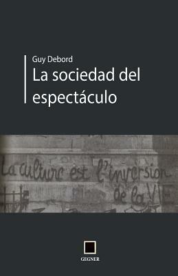 La socidad del espectáculo by Guy Debord