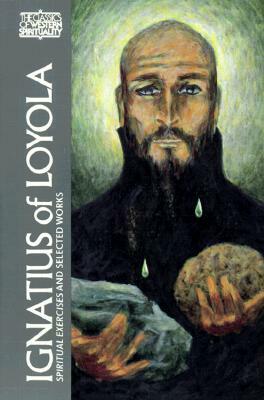Ignatius of Loyola: Spiritual Exercises and Selected Works by 