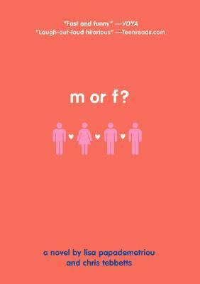 M or F? by Chris Tebbetts, Chris Tebbetts, Lisa Papademetriou